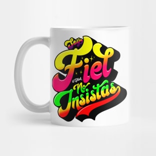 Soy fiel no insistas Mug